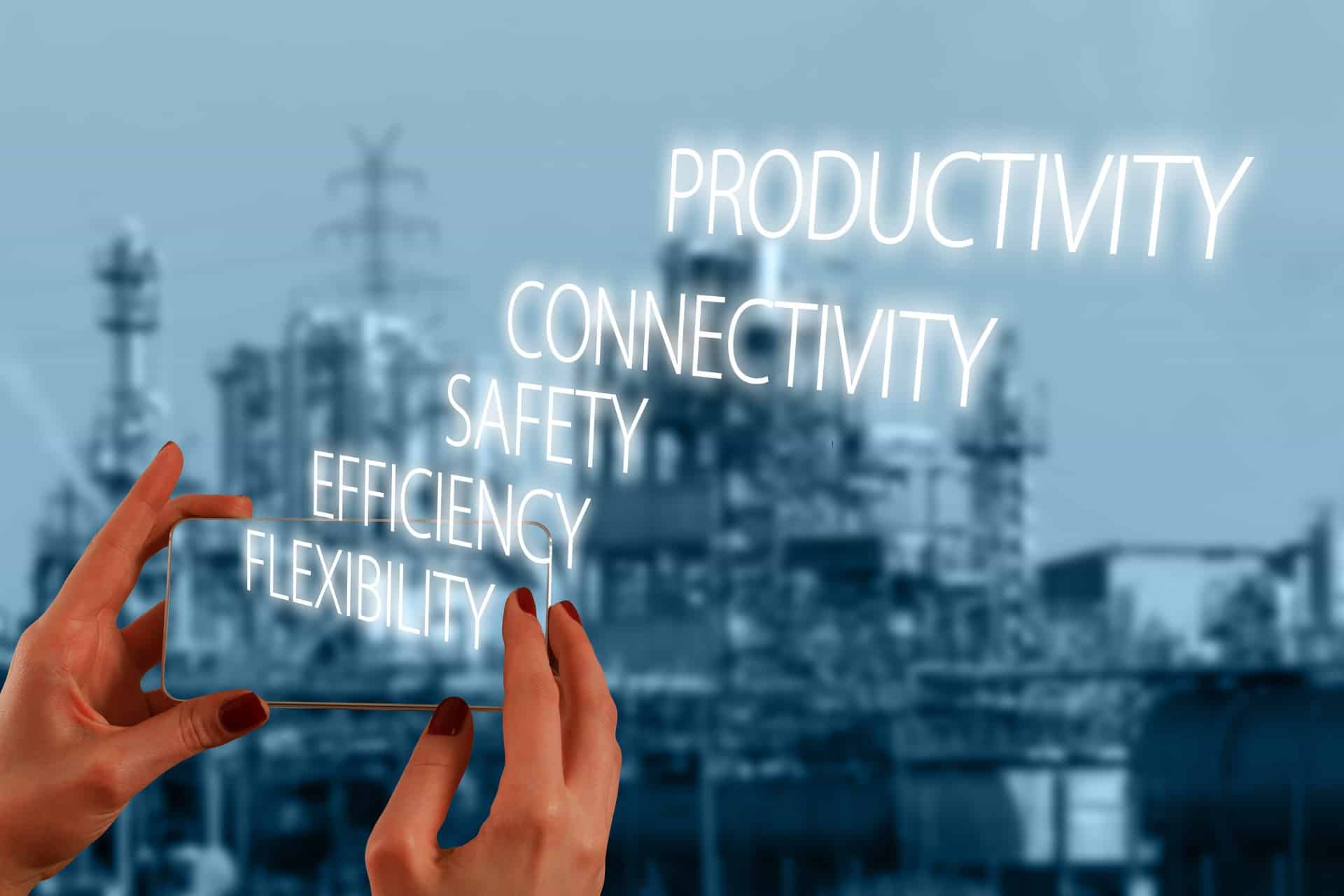 Productivity Connectivity Efficiency Safety Flexibility